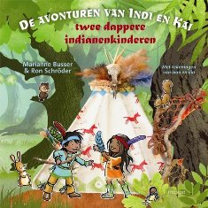 de avonturen van india en kai prentenboek indianen kleuters